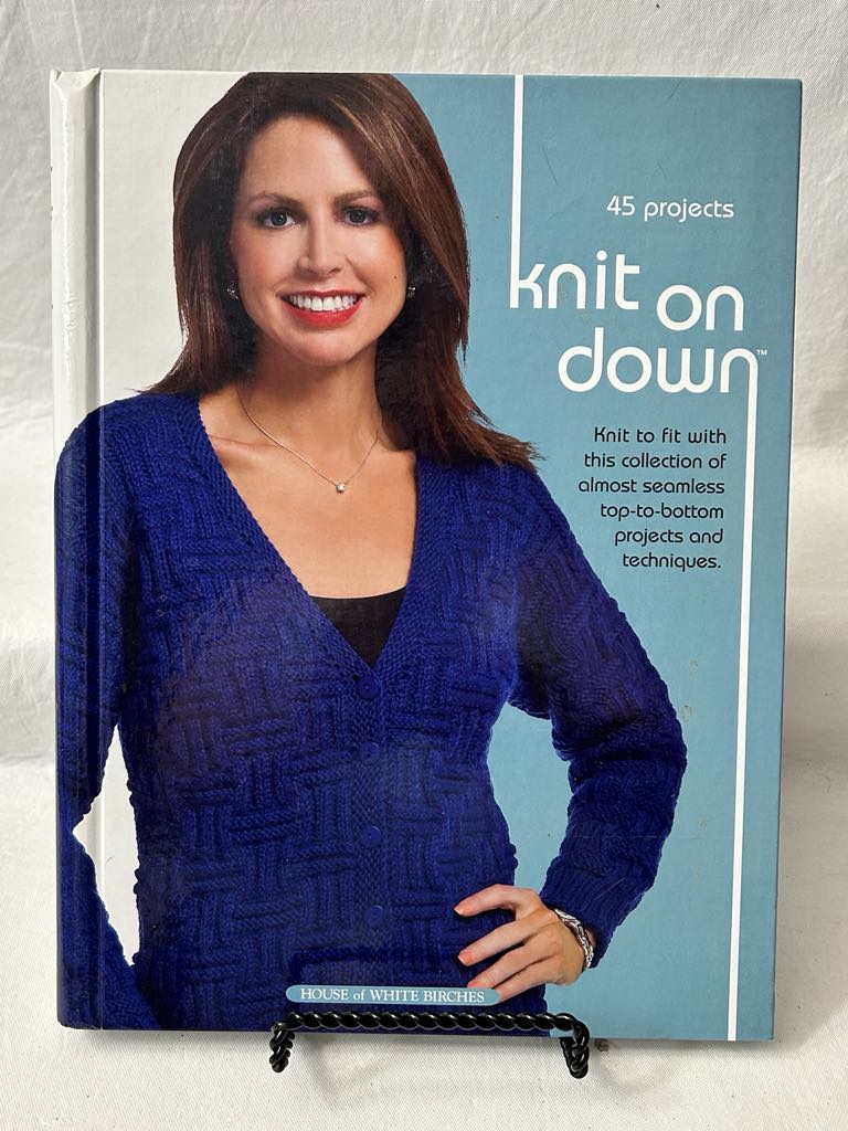 Knit on Down / 45 Projects / House of White Birches (HC)