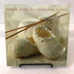 Simple Knits for Cherished Babies by Erika Knight